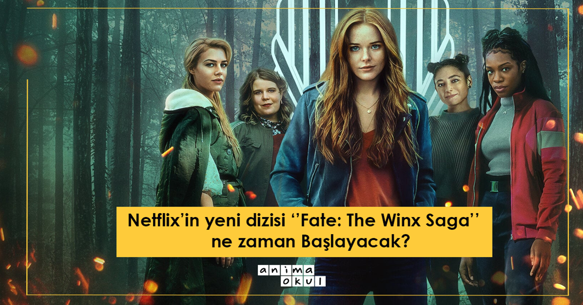 Netflix'in Yeni Dizisi "Fate: The Winx Saga" Ne Zaman Başlayacak?